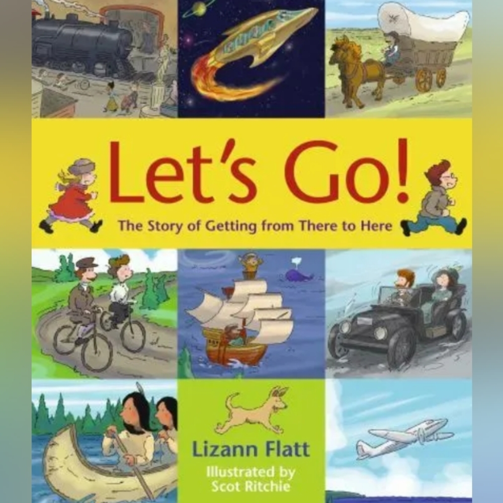 Let's Go!: The Story of Getting from There to Here by Flatt, Lizann